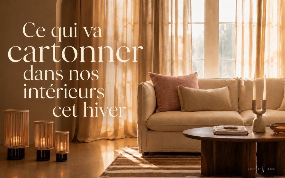 Ce qui va cartonner dans nos intérieurs cet hiver
